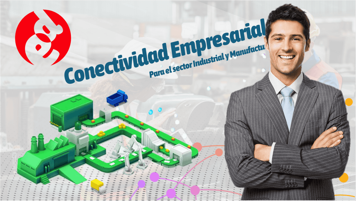 Proveedor de Internet Empresarial para el Sector Industrial y Manufactura