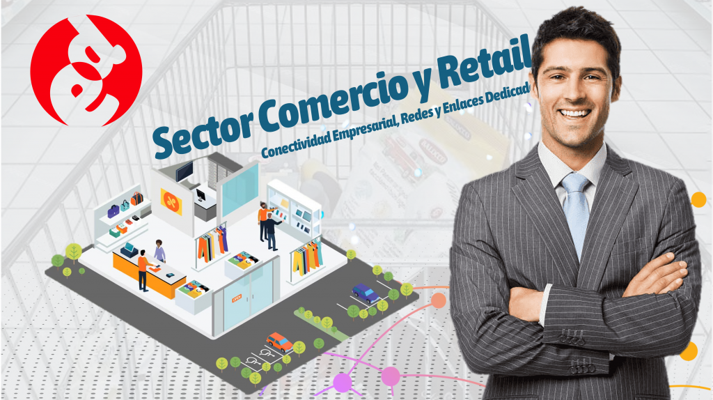 Sector Comercio y Retail - Servicios de Internet empresarial y Enlaces Dedicados